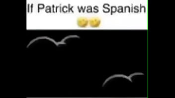 Patrick was is spanish Patrick was is spanish