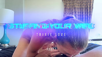 Stuffing your wife trixie love pt 1 Stuffing your wife trixie love pt 1
