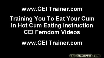 Cei cum eating instructions and femdom vids