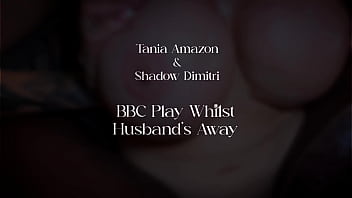 Tania amazon & shadow dimitri bbc play whilst husband's away