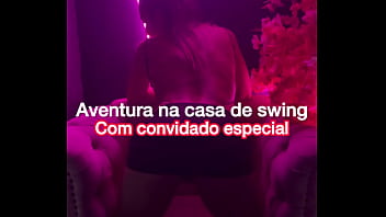 Aventuras da belinha na casa de swing com convidado especial