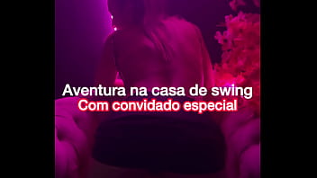 Aventuras da belinha na casa de swing com convidado especial