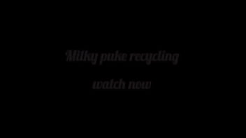 Puking nasty milk in a giant transparent bowl and recycling