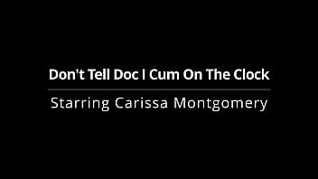 Don't tell doc i cum on the clock carissa montgomery