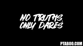 No truths only dares