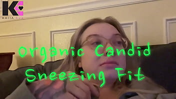 Organic candid sneezing fit