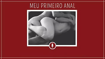 Primeira vez dando o cu contos