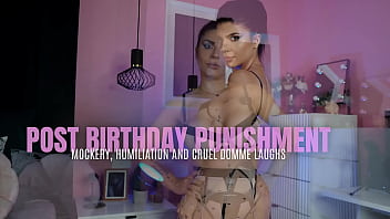 Post birthday punishment mockery humiliation and cruel domme laughs