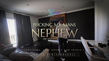 Fucking my mans nephew