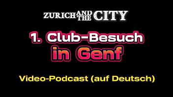 Erster club besuch in genf ch – xxx podcast auf deutsch
