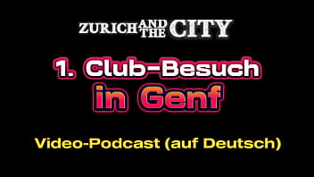Erster club besuch in genf ch – xxx podcast auf deutsch