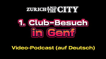 Erster Club Besuch In Genf Ch – Xxx Podcast Auf Deutsch thumbnail