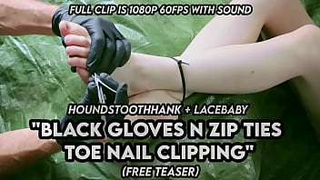 Black gloves n zip ties toe nail clipping
