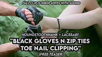 Black gloves n zip ties toe nail clipping