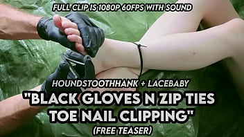 Black gloves n zip ties toe nail clipping
