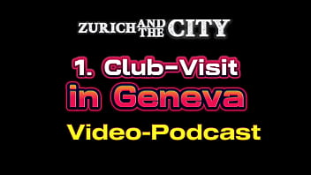 First club visit in geneva switzerland – xxx podcast