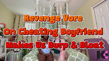 Revenge vore on cheating boyfriend makes us burp & bloat