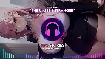 Ero the unseen stranger audio asmr whisper seductive healing & sensual