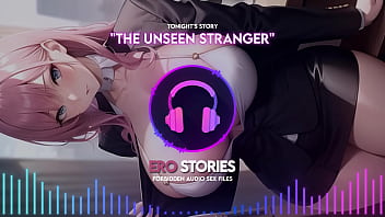 Ero the unseen stranger audio asmr whisper seductive healing & sensual