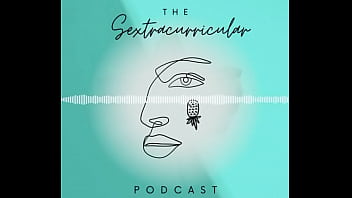 Sextracurricular podcast episode 1 snippet