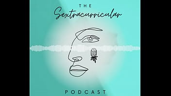 Sextracurricular podcast episode 1 snippet