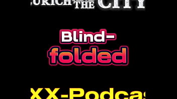 Blind folded in switzerland – xxx podcast