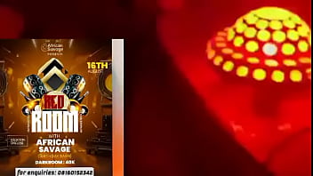 Afrikansavages my birthday redroom party comes up this saturday at oshodi contact me directly on 08160152342 via whatsapp