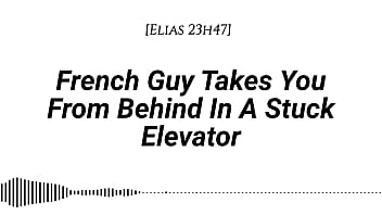 M4f french guy takes you from behind in a stuck elevator real french accent emotional kissing rubbing with our clothes on whispers in your ear slow burn dirty talking