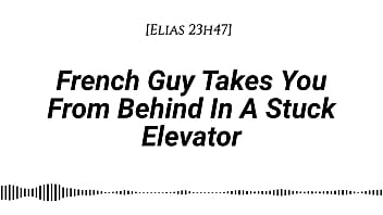 M4f french guy takes you from behind in a stuck elevator real french accent emotional kissing rubbing with our clothes on whispers in your ear slow burn dirty talking