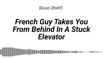 M4f french guy takes you from behind in a stuck elevator real french accent emotional kissing rubbing with our clothes on whispers in your ear slow burn dirty talking