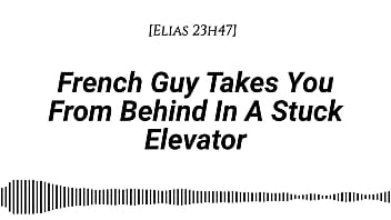 M4f french guy takes you from behind in a stuck elevator real french accent emotional kissing rubbing with our clothes on whispers in your ear slow burn dirty talking