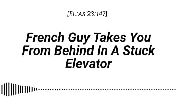 M4f french guy takes you from behind in a stuck elevator real french accent emotional kissing rubbing with our clothes on whispers in your ear slow burn dirty talking
