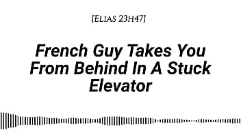 M4f french guy takes you from behind in a stuck elevator real french accent emotional kissing rubbing with our clothes on whispers in your ear slow burn dirty talking