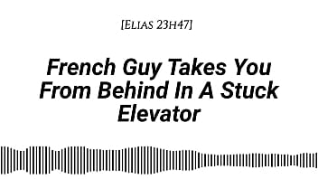 M4f french guy takes you from behind in a stuck elevator real french accent emotional kissing rubbing with our clothes on whispers in your ear slow burn dirty talking