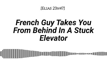 M4f french guy takes you from behind in a stuck elevator real french accent emotional kissing rubbing with our clothes on whispers in your ear slow burn dirty talking