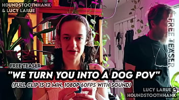 We turn you into a dog pov