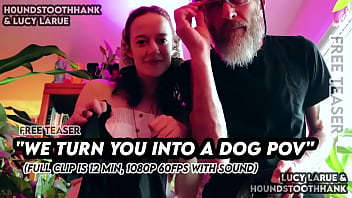 We turn you into a dog pov