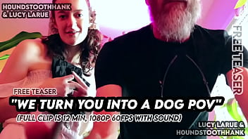 We turn you into a dog pov