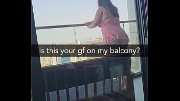 Is this your gf on my balcony she's about to get fucked