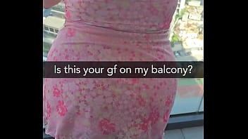 Is this your gf on my balcony she's about to get fucked