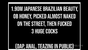 1 90m japanese brazilian beauty ob honey almost naked on the street then fucks 3 huge cocks dap anal 0% pussy huge