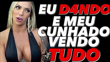 Eu dando para meu cunhado