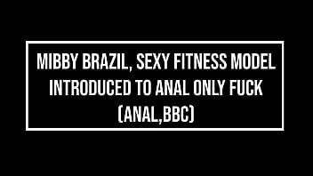 Sexy Horny Brazilian Fitness Model Mibby Brazil Introduced To Anal Only Fuck Anal Balls Deep Anal 0% Pussy Atm Bbc thumbnail