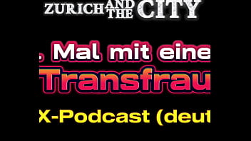 Mein 1 mal mit einer transfrau – xxx podcast auf deutsch
