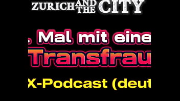 Mein 1 mal mit einer transfrau – xxx podcast auf deutsch