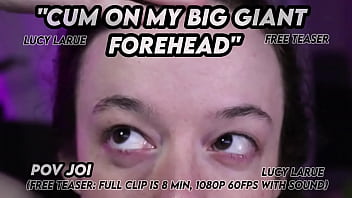 Cum on my big giant forehead pov joi
