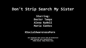 Don't strip search my step sister alexa rydell & maria santos patients pov