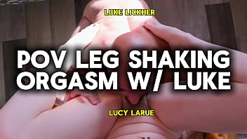 Pov leg shaking orgasm with luke