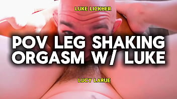 Pov leg shaking orgasm with luke