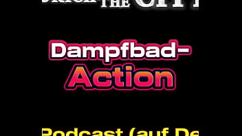 Schweizer dampfbad action – xxx podcast auf deutsch